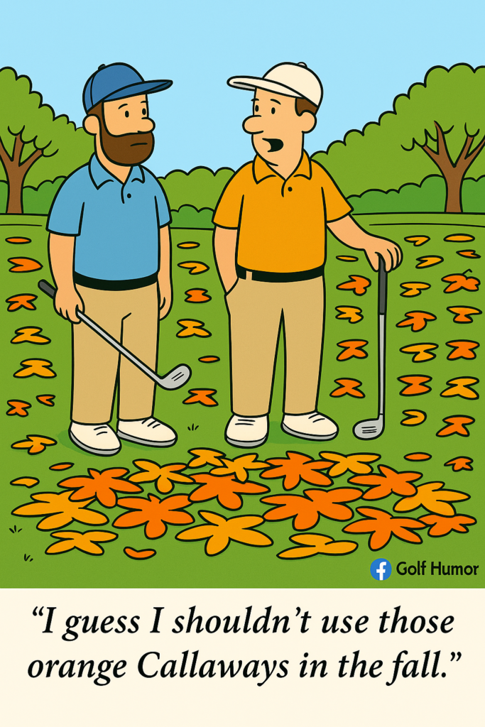 A golf cartoon where two men realize they shouldn't play with orange Calloway balls in the fall.