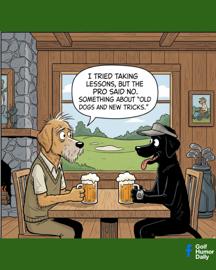 A cartoon with 2 golfing dogs at a bar, talking about "old dogs and new tricks."