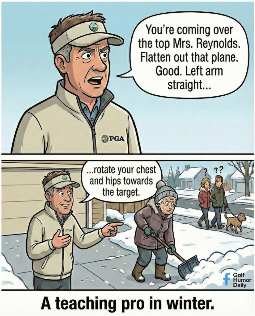 Two-panel cartoon featuring a golf pro giving intense swing advice. In the top panel, he looks serious while coaching someone. The bottom panel reveals he is actually coaching an elderly neighbor, Mrs. Reynolds, while she shovels snow in a driveway during winter as confused neighbors walk a dog in the background.