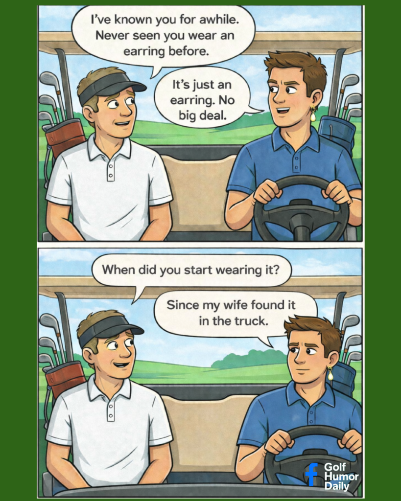 A cartoon with two men in a golf cart talking about the earning one's wife found in the truck.